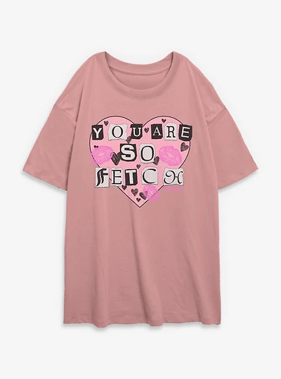Mean Girls You Are So Fetch Womens Oversized T-Shirt