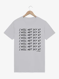 I Will Not Say 67 Chalk Board Punishment T-Shirt