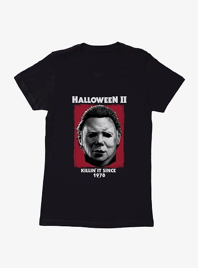 Halloween II Killin' It Since 1978 Womens T-Shirt