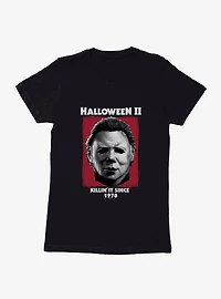 Halloween II Killin' It Since 1978 Womens T-Shirt