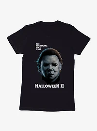 Halloween II The Nightmare Isn't Over Womens T-Shirt