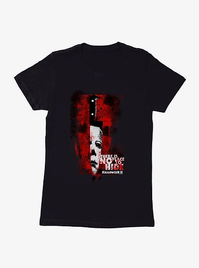 Halloween II There Is No Place To Hide Womens T-Shirt