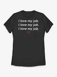 The Devil Wears Prada I Love My Job Womens T-Shirt