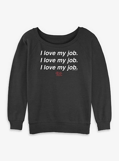 The Devil Wears Prada I Love My Job Womens Slouchy Sweatshirt