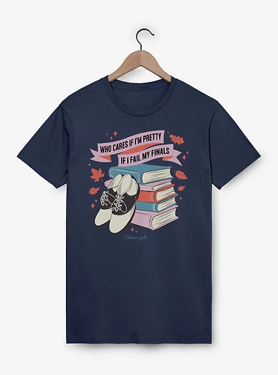 Gilmore Girls Who Cares If I'm Pretty I Fail My Finals T-Shirt