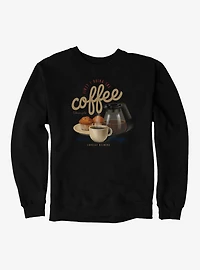 Gilmore Girls First I Drink The Coffee Lorelai Sweatshirt