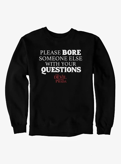 The Devil Wears Prada Please Bore Someone Else Quote Sweatshirt