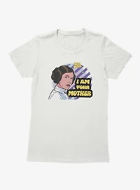 Star Wars I Am Your Mother Leia Womens T-Shirt