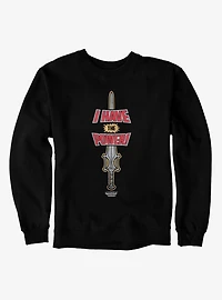Masters Of The Universe I Have Power Sword Sweatshirt