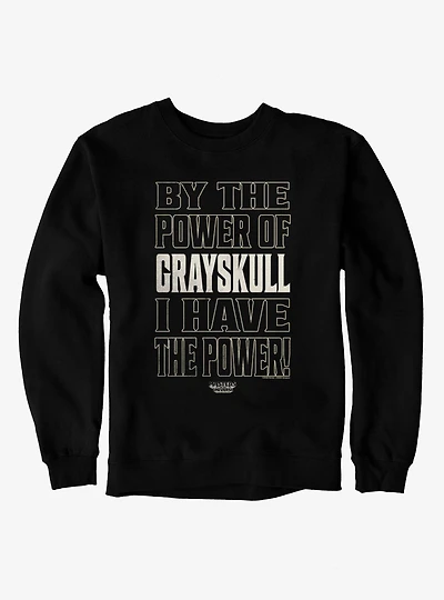 Masters Of The Universe By Power Grayskull I Have Sweatshirt