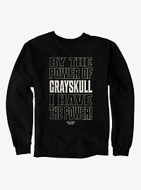 Masters Of The Universe By Power Grayskull I Have Sweatshirt