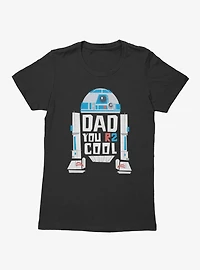 Star Wars Dad You R2 Cool R2-D2 Womens T-Shirt