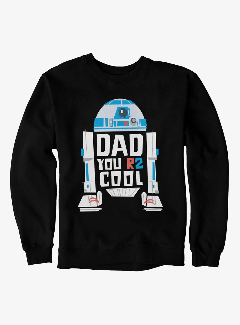 Star Wars Dad You R2 Cool R2-D2 Sweatshirt