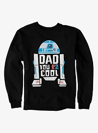 Star Wars Dad You R2 Cool R2-D2 Sweatshirt