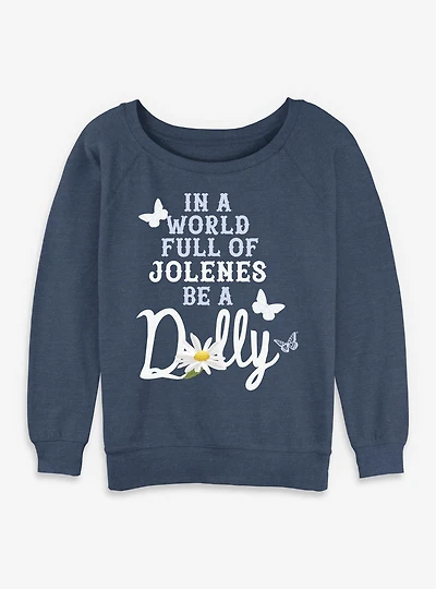 Dolly Parton Be A Womens Slouchy Sweatshirt