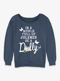 Dolly Parton Be A Womens Slouchy Sweatshirt