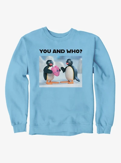 Pingu You And Who Love Present Sweatshirt