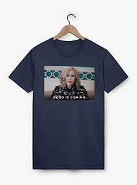 Schitt's Creek Good Is Coming Moira T-Shirt