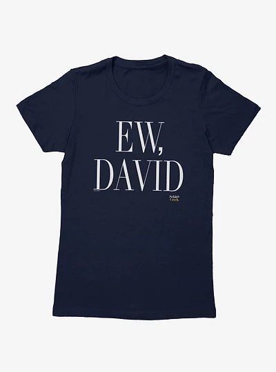 Schitt's Creek Ew David Text Womens T-Shirt