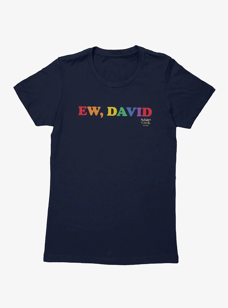 Schitt's Creek Ew David Rainbow Text Womens T-Shirt