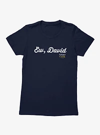 Schitt's Creek Ew David Cursive Text Womens T-Shirt