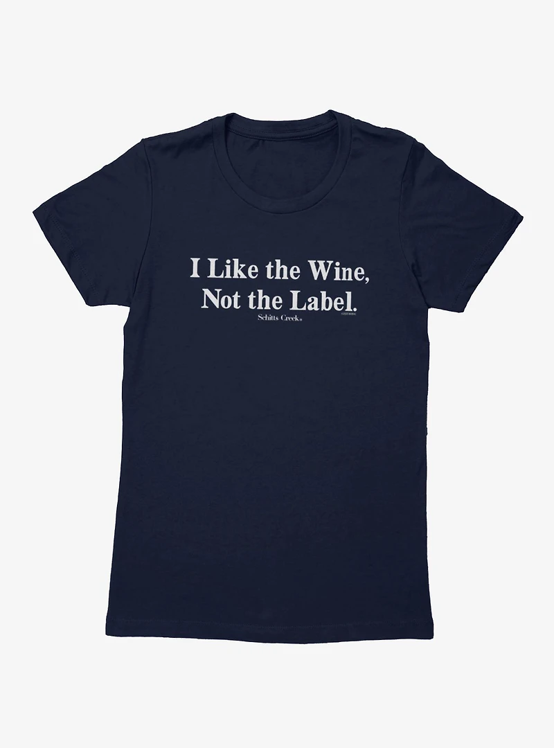 Schitt's Creek I Like The Wine Not Label Womens T-Shirt