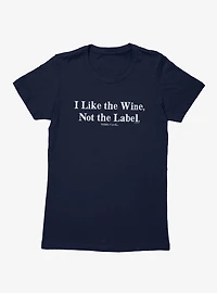 Schitt's Creek I Like The Wine Not Label Womens T-Shirt