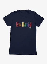 Schitt's Creek Ew David Tall Rainbow Text Womens T-Shirt