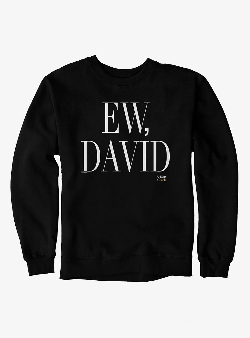 Schitt's Creek Ew David Text Sweatshirt