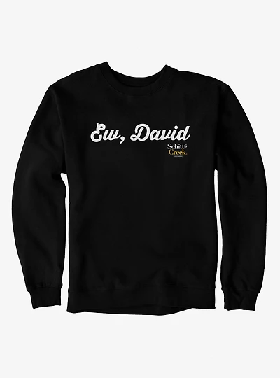 Schitt's Creek Ew David Cursive Text Sweatshirt