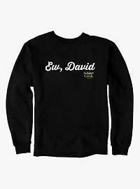 Schitt's Creek Ew David Cursive Text Sweatshirt
