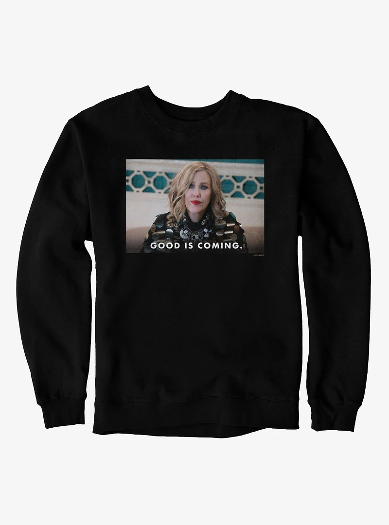 Schitt's Creek Good Is Coming Moira Sweatshirt
