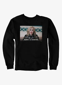 Schitt's Creek Good Is Coming Moira Sweatshirt