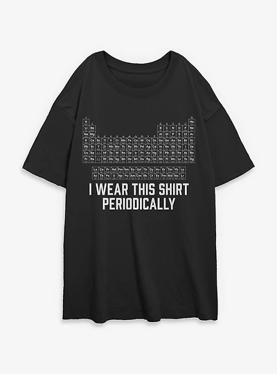 Wear This Periodically Periodic Table Womens Oversized T-Shirt