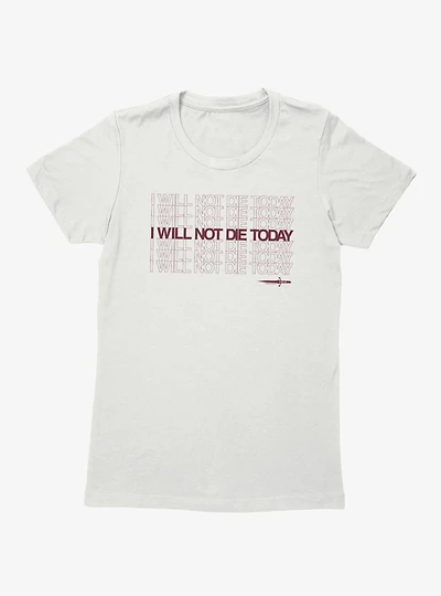 Fourth Wing The Empyrean I Will Not Die Today Quote Womens T-Shirt