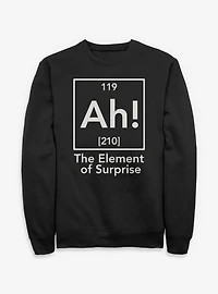 Ah Element Of Suprise Periodic Table Sweatshirt