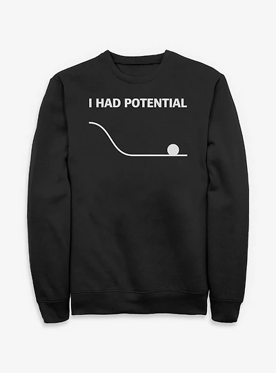 Had Potential Sweatshirt