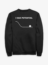 Had Potential Sweatshirt