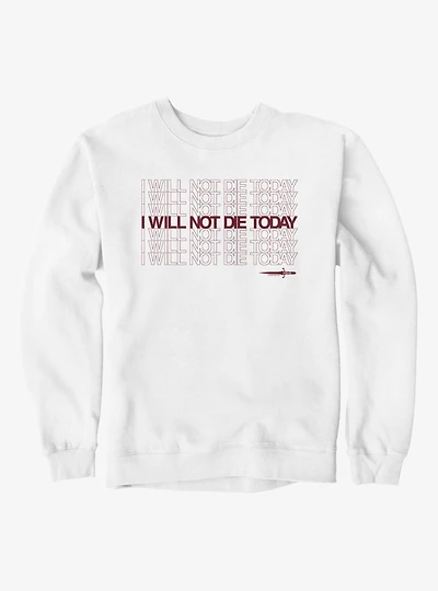 Fourth Wing The Empyrean I Will Not Die Today Quote Sweatshirt