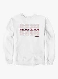 Fourth Wing The Empyrean I Will Not Die Today Quote Sweatshirt