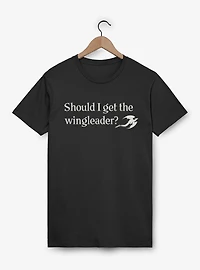 Fourth Wing The Empyrean Should I Get Wingleader Quote T-Shirt