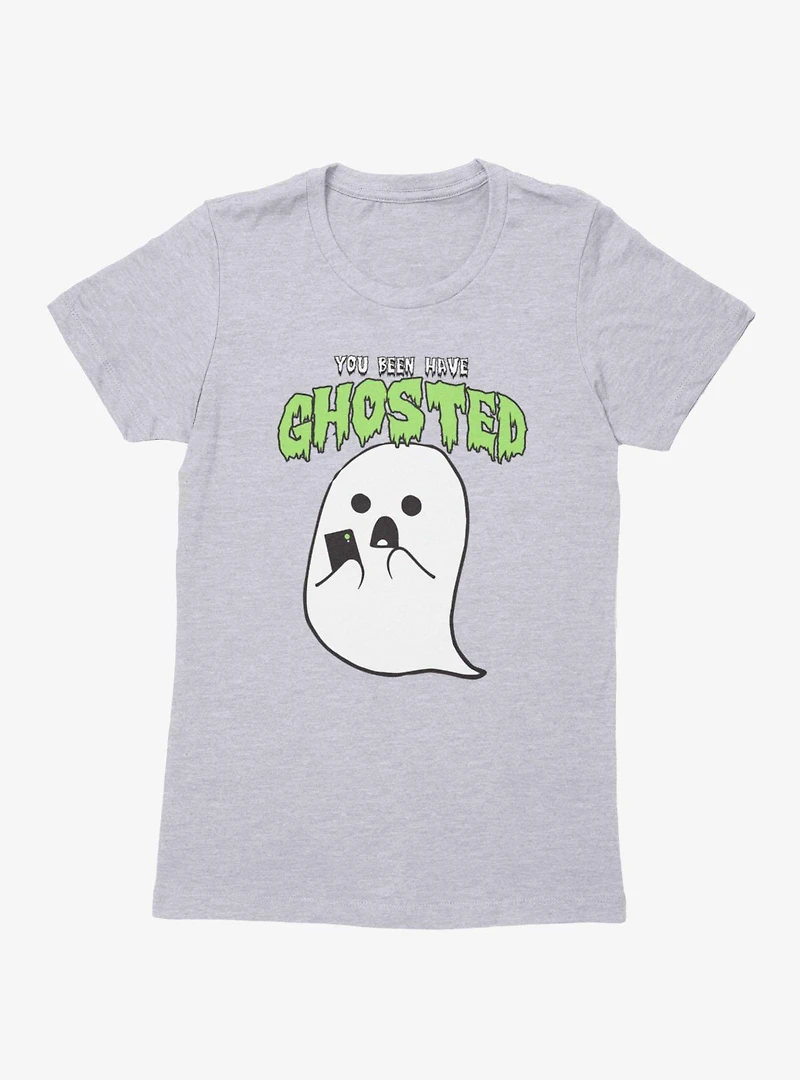 You Been Ghosted Ghost Womens T-Shirt