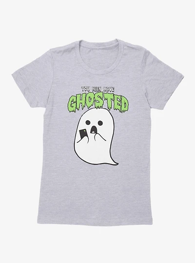 You Been Ghosted Ghost Womens T-Shirt