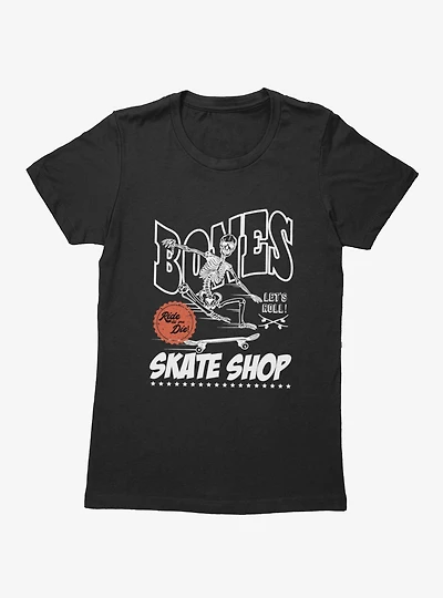 Bones Lets Roll Till You Die Skate Shop Womens T-Shirt