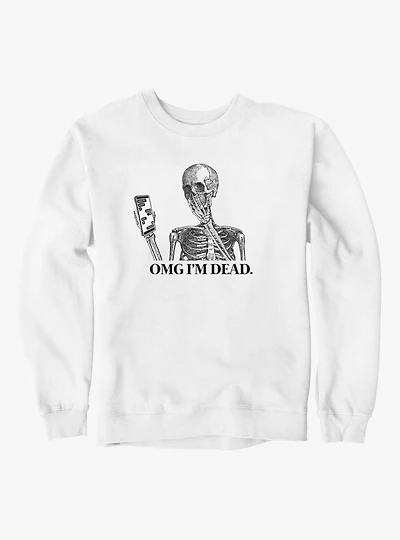 OMG Im Dead Skeleton Sweatshirt