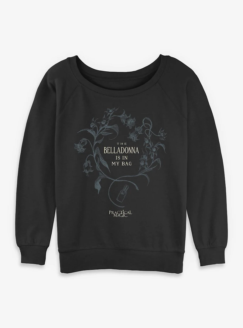 Practical Magic The Belladonna Is My Bag Womens Slouchy Sweatshirt