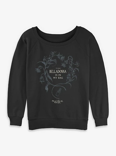Practical Magic The Belladonna Is My Bag Womens Slouchy Sweatshirt