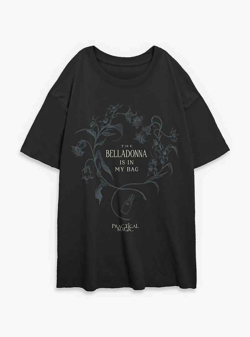 Practical Magic The Belladonna Is My Bag Womens Oversized T-Shirt