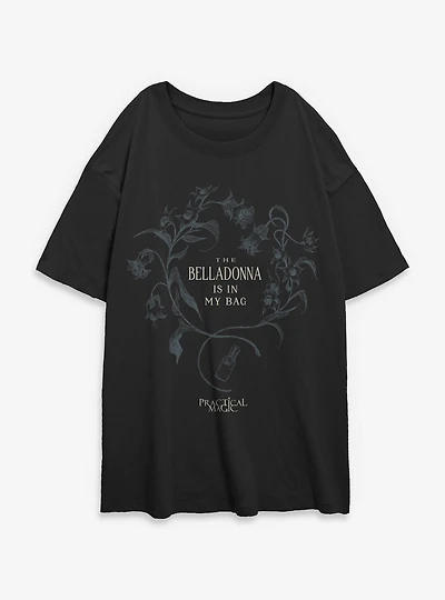 Practical Magic The Belladonna Is My Bag Womens Oversized T-Shirt