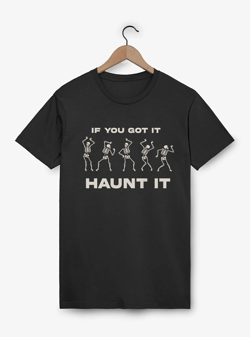 If You Got It Haunt Skeleton Dance T-Shirt